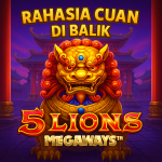 Rahasia Cuan di Balik Keperkasaan 5 Lions Megaways